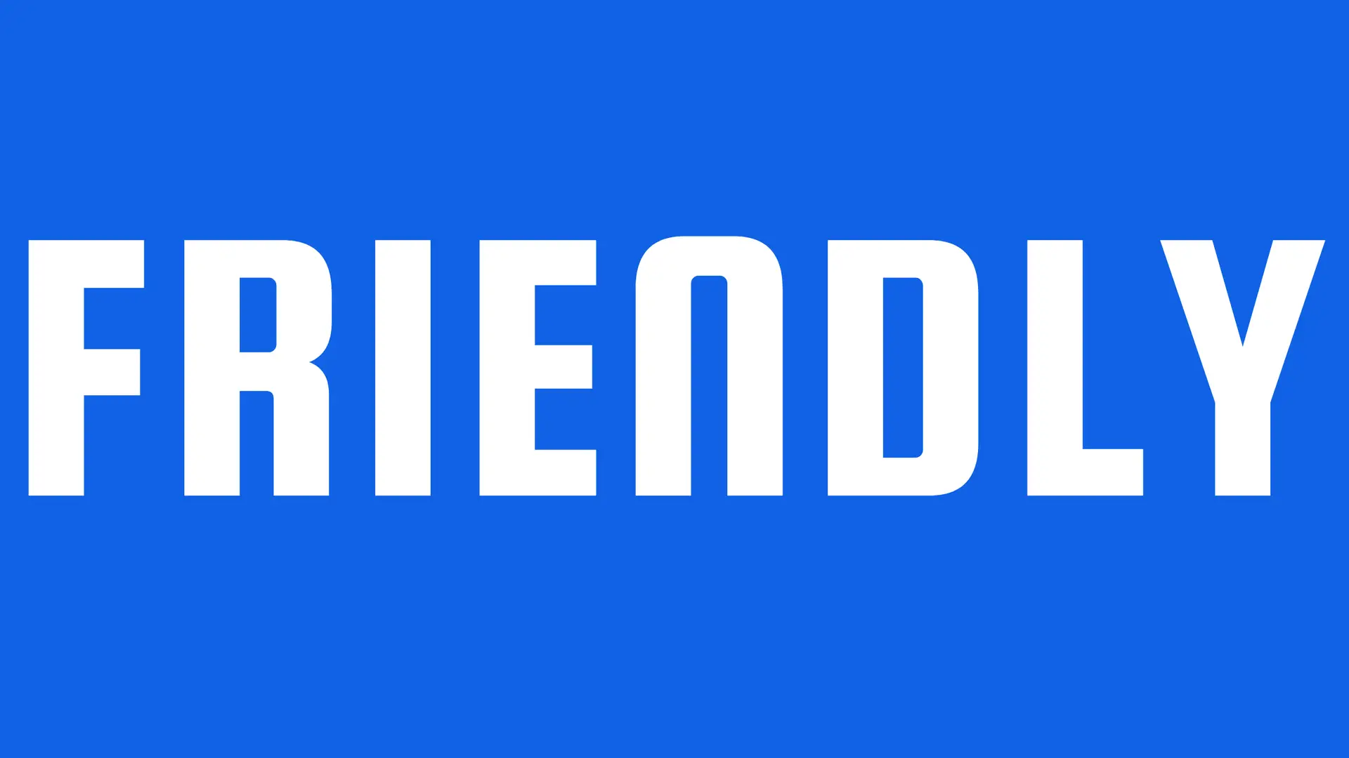 Friendly